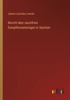 Paperback Bericht über rauchfreie Dampfkesselanlagen in Sachsen [German] Book
