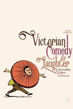 Paperback Victorian Comedy and Laughter: Conviviality, Jokes and Dissent Book