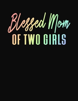 Blessed Mom of Two Girls: Journal Gift Book for Mother - 110 Page Blank Lined Diary