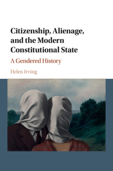 Paperback Citizenship, Alienage, and the Modern Constitutional State: A Gendered History Book