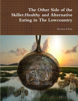 Paperback The Other Side of the Skillet: Healthy and Alternative Eating in The Lowcountry Book