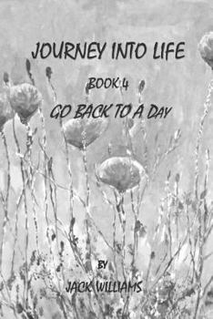 Paperback Journey Into Life, Book 4: Go Back To A Day Book
