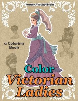 Paperback Color Victorian Ladies: A Coloring Book