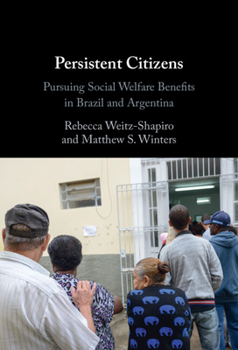 Persistent Citizens: Pursuing Social Welfare Benefits in Brazil and Argentina