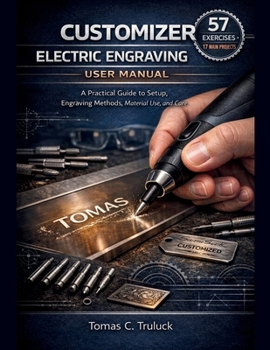 Paperback Customizer Electric Engraving Pen User Manual: A Practical Guide to Setup, Engraving Methods, Material Use, and Care. Book
