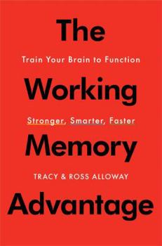 Hardcover The Working Memory Advantage: Train Your Brain to Function Stronger, Smarter, Faster Book