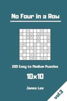 Paperback No Four in a Row Puzzles - 200 Easy to Medium 10x10 vol. 3 Book