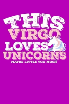 Paperback This Virgo Loves Unicorns Maybe Little Too Much Notebook: 100 Wide Ruled Lined Pages Book