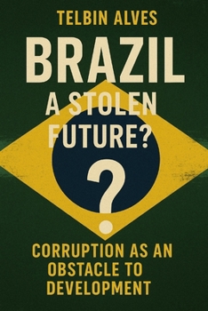 Paperback Brazil: A Stolen Future?: Corruption as an Obstacle to Development Book