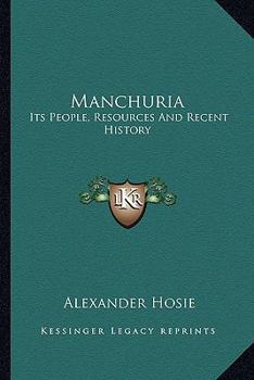 Paperback Manchuria: Its People, Resources And Recent History Book