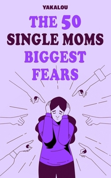 Paperback The 50 Single Moms Biggest Fears Book