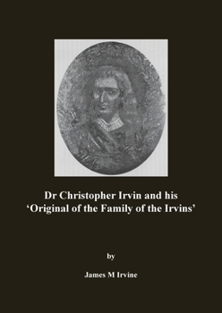 Paperback Dr Christopher Irvin and his 'Original of the Family of the Irvins' Book