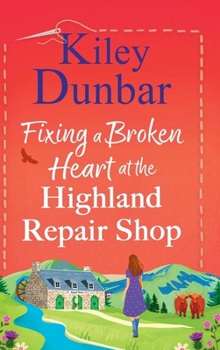 Hardcover Fixing a Broken Heart at the Highland Repair Shop Book