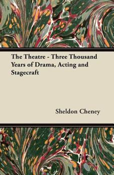 Paperback The Theatre - Three Thousand Years of Drama, Acting and Stagecraft Book