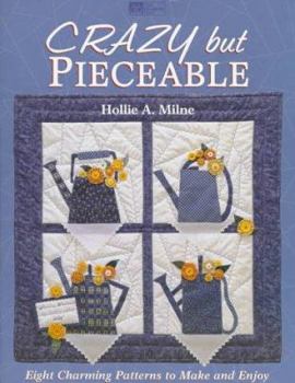 Paperback Crazy but Pieceable: Eight Charming Patterns to Make and Enjoy Book