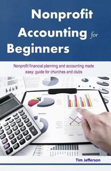 Paperback Nonprofit Accounting For Beginners: Nonprofit financial planning and accounting made easy: guide for churches and clubs Book