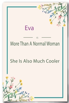Eva is More Than A Normal Woman: Lined Notebook / Journal Gift, 110 Pages, 6x9, Soft Cover, Matte Finish