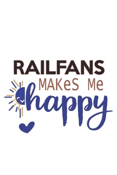 Railfans Makes Me Happy  Railfans Lovers Railfans OBSESSION Notebook A beautiful: Lined Notebook / Journal Gift, , 120 Pages, 6 x 9 inches , Personal ... Personalized Journal, Customized Journal, The