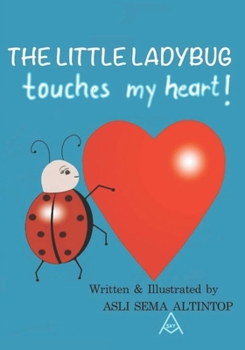 Paperback The Little Ladybug: The Little Ladybug touches my heart! Book