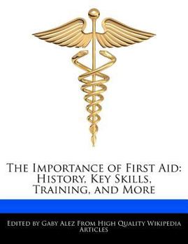 Paperback The Importance of First Aid: History, Key Skills, Training, and More Book