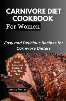 Paperback Carnivore Diet Cookbook for Women: Easy and Delicious Recipes for Carnivore Dieters Book
