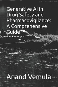 Generative AI in Drug Safety and Pharmacovigilance: A Comprehensive Guide