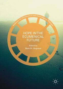 Hardcover Hope in the Ecumenical Future Book