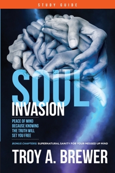 Paperback Soul Invasion Study Guide: Peace of mind because knowing the truth will set you free Book
