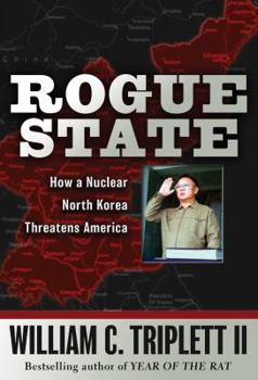 Hardcover Rogue State: How a Nuclear North Korea Threatens America Book