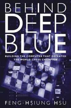 Paperback Behind Deep Blue: Building the Computer That Defeated the World Chess Champion Book