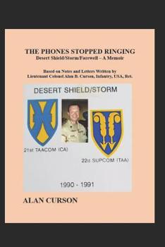 The Phones Stopped Ringing: Desert Shield/Storm/Farewell – A Memoir