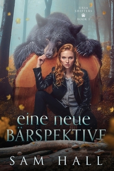 Eine neue Bärspektive: Ein Bär Shifter Liebesroman (Ursa Shifter) (German Edition)