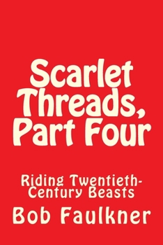 Paperback Scarlet Threads, Part Four: Riding Twentieth-Century Beasts Book