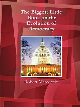 Paperback The Biggest Little Book on the Evolution of Democracy Book
