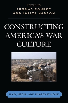Paperback Constructing America's War Culture: Iraq, Media, and Images at Home Book