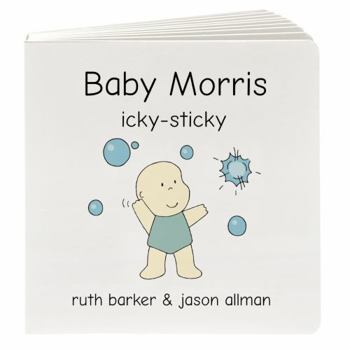 Board book Baby Morris Icky Sticky (The Baby Morris Series) Book