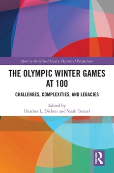 Hardcover The Olympic Winter Games at 100: Challenges, Complexities, and Legacies Book