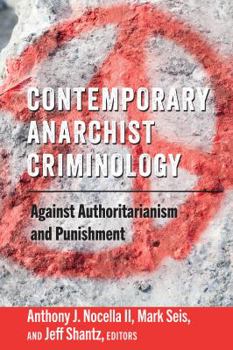 Paperback Contemporary Anarchist Criminology: Against Authoritarianism and Punishment Book