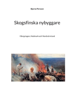 Paperback Skogsfinska nybyggare: i Bergslagen, Hedmark och Nordvärmland [Swedish] Book