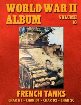 Paperback World War II Album Volume 10: French Tanks: Char B1 - Char D1 - Char D2 - Char 2c Book