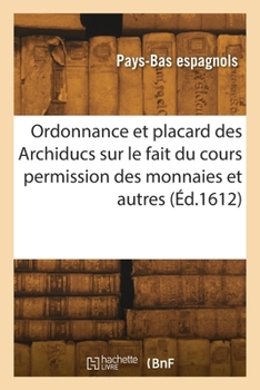 Paperback Ordonnance et placard des Archiducs [French] Book