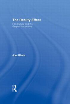Hardcover The Reality Effect: Film Culture and the Graphic Imperative Book