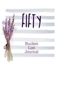 Paperback Fifty Bucket List Journal: 100 Bucket List Guided Journal Gift For 50th Birthday For Women Turning 50 Years Old Book