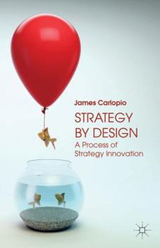 Paperback Strategy by Design: A Process of Strategy Innovation Book