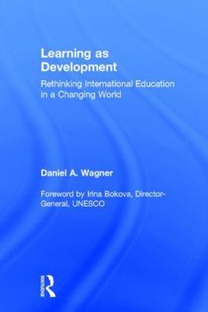 Hardcover Learning as Development: Rethinking International Education in a Changing World Book