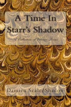 Paperback A Time In Starr's Shadow: A Collection of Various Poems Book