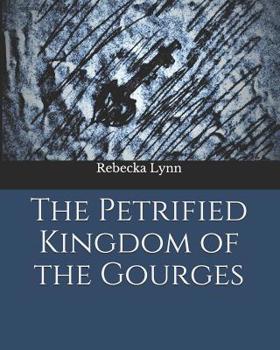 Paperback The Petrified Kingdom of the Gourges Book
