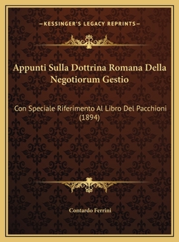 Appunti Sulla Dottrina Romana Della Negotiorum Gestio: Con Speciale Riferimento Al Libro Del Pacchioni