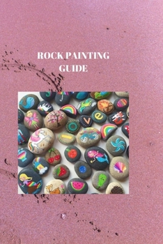 Paperback Rock Painting Guide: THE ULTIMATE ROCK PAINTING HANDBOOK: Techniques and Inspiration Book