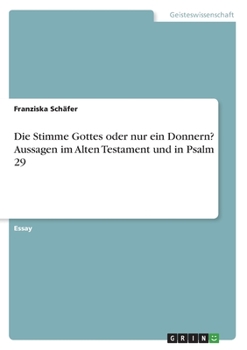 Die Stimme Gottes oder nur ein Donnern? Aussagen im Alten Testament und in Psalm 29 (German Edition)